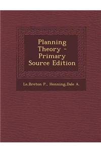 Planning Theory - Primary Source Edition