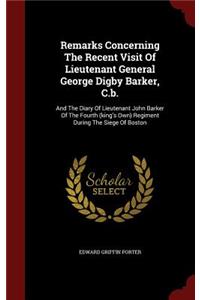 Remarks Concerning The Recent Visit Of Lieutenant General George Digby Barker, C.b.