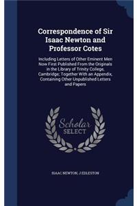 Correspondence of Sir Isaac Newton and Professor Cotes