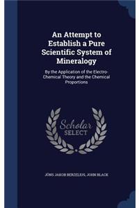 An Attempt to Establish a Pure Scientific System of Mineralogy