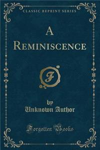 A Reminiscence (Classic Reprint)