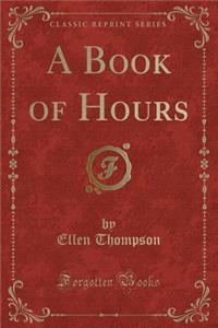 A Book of Hours (Classic Reprint)