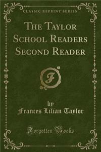 The Taylor School Readers Second Reader (Classic Reprint)