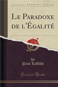 Le Paradoxe de l'Égalité (Classic Reprint)