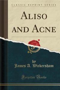 Aliso and Acne (Classic Reprint)