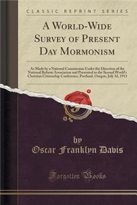 A World-Wide Survey of Present Day Mormonism