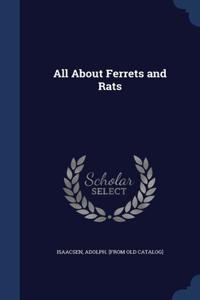 ALL ABOUT FERRETS AND RATS