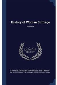 History of Woman Suffrage; Volume 1