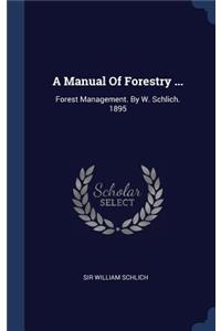 A Manual Of Forestry ...