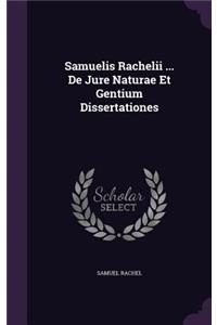Samuelis Rachelii ... de Jure Naturae Et Gentium Dissertationes