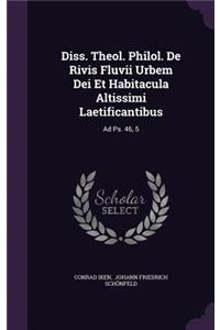 Diss. Theol. Philol. de Rivis Fluvii Urbem Dei Et Habitacula Altissimi Laetificantibus