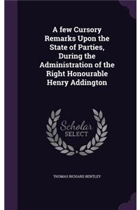 A Few Cursory Remarks Upon the State of Parties, During the Administration of the Right Honourable Henry Addington