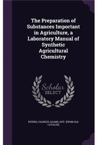 Preparation of Substances Important in Agriculture, a Laboratory Manual of Synthetic Agricultural Chemistry