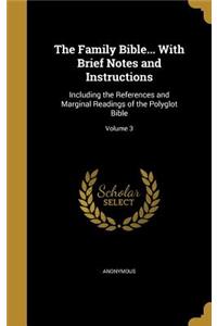 The Family Bible... With Brief Notes and Instructions