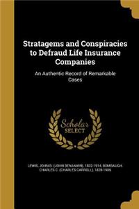 Stratagems and Conspiracies to Defraud Life Insurance Companies