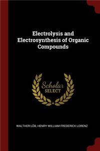 Electrolysis and Electrosynthesis of Organic Compounds
