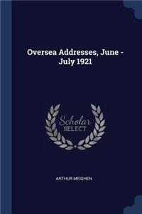 Oversea Addresses, June - July 1921
