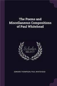 The Poems and Miscellaneous Compositions of Paul Whitehead