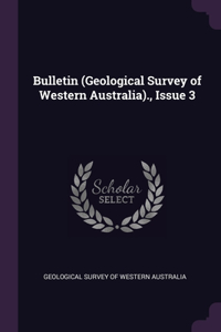 Bulletin (Geological Survey of Western Australia)., Issue 3