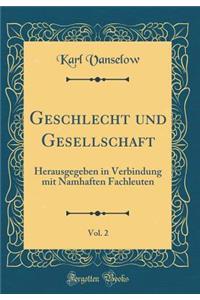 Geschlecht Und Gesellschaft, Vol. 2: Herausgegeben in Verbindung Mit Namhaften Fachleuten (Classic Reprint)