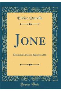 Jone: Dramma Lirico in Quattro Atti (Classic Reprint)