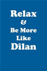 Relax & Be More Like Dilan Affirmations Workbook Positive Affirmations Workbook Includes: Mentoring Questions, Guidance, Supporting You