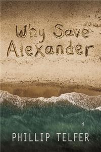 Why Save Alexander