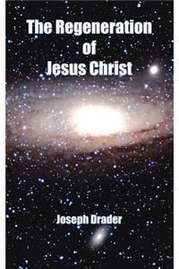 Regeneration of Jesus Christ