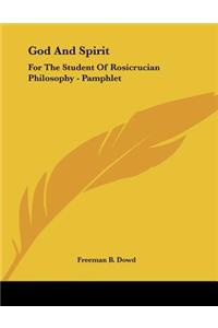 God And Spirit: For The Student Of Rosicrucian Philosophy - Pamphlet