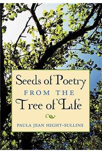 Seeds of Poetry from the Tree of Life