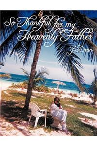 So Thankful for My Heavenly Father