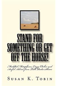 Stand for Something Or Get Off the Horse