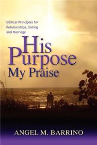 His Purpose . . . My Praise