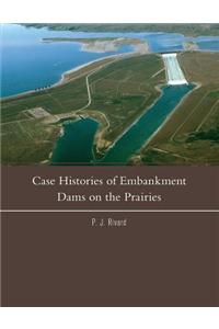 Case Histories of Embankment Dams on the Prairies