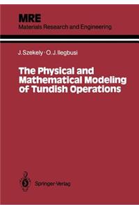 Physical and Mathematical Modeling of Tundish Operations