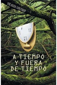 A Tiempo y Fuera de Tiempo