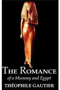 The Romance of a Mummy and Egypt by Theophile Gautier, Fiction, Classics, Fantasy, Fairy Tales, Folk Tales, Legends & Mythology