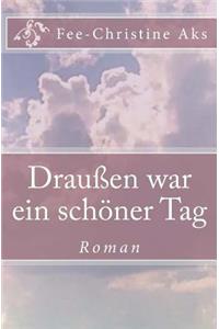 Draußen war ein schöner Tag