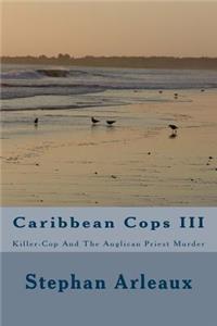 Caribbean Cops III: Killer-Cop And The Anglican Priest Murder
