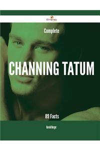 Complete Channing Tatum - 89 Facts
