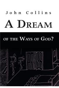 Dream of the Ways of God?