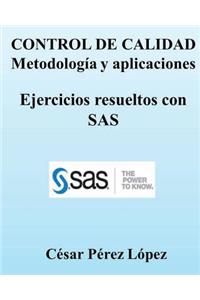 Control de Calidad. Metodología Y Aplicaciones. Ejercicios Resueltos Con SAS