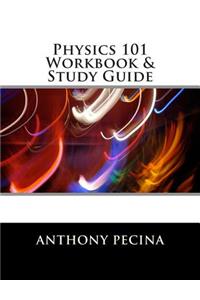 Physics 101 Workbook & Study Guide
