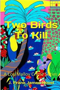 Two Birds To Kill