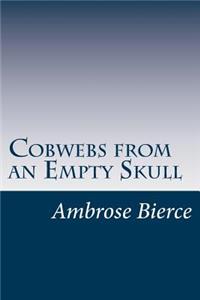 Cobwebs from an Empty Skull