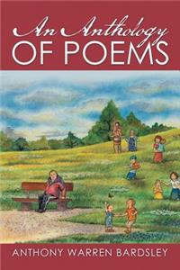 AN ANTHOLOGY OF POEMS By Anthony Warren Bardsley