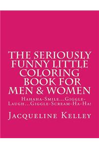 Seriously Funny Little Coloring Book for Men & Women