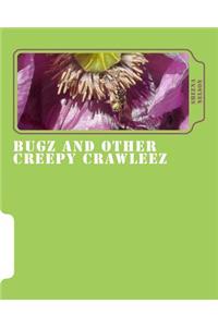 bugz and other creepy crawleez