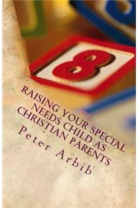 Raising Your Special Needs Child as Christian Parents