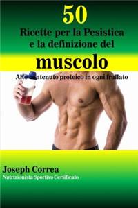 50 Ricette per la Pesistica e la definizione del muscolo